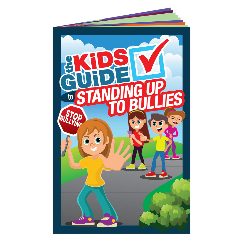 The Kids Guide to Standing Up To Bullies · The Kids Guide