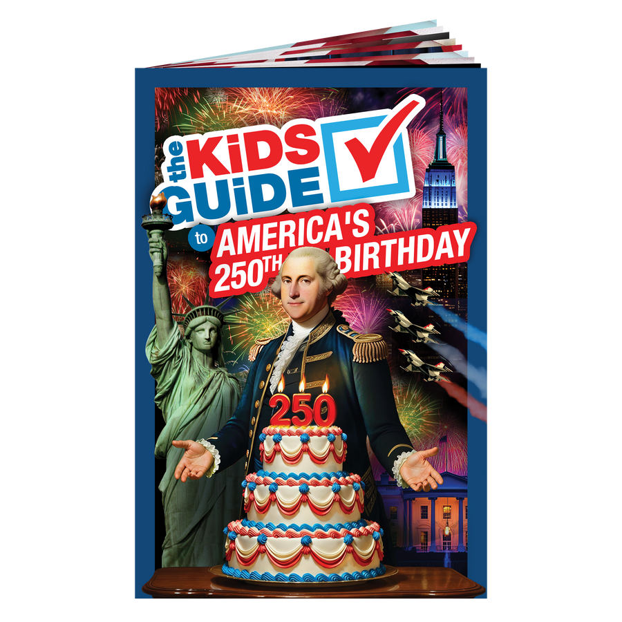 The Kids Guide to America's 250th Birthday